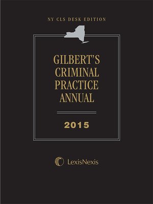 cover image of NY CLS Desk Edition Gilbert's Criminal Practice Annual